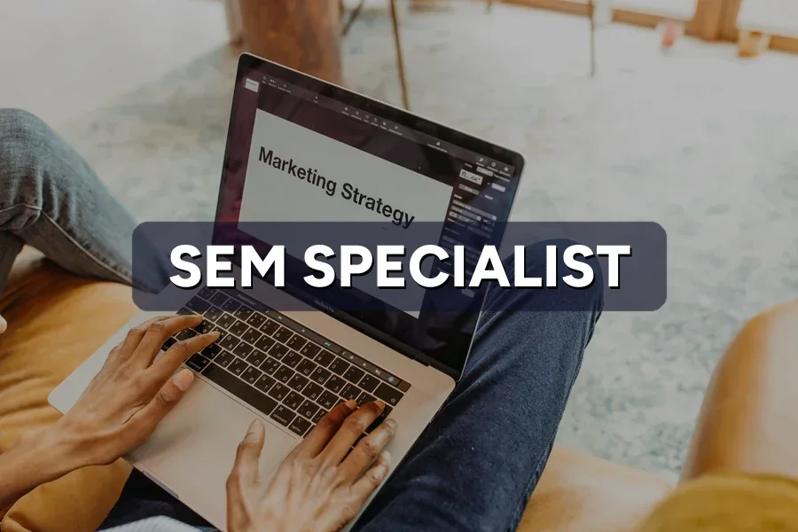 SEM Specialist Scope: What You Are Really Paying For