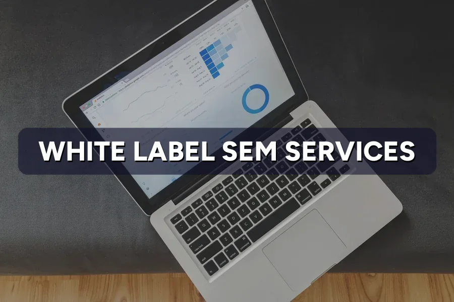 White Label SEM Services: For Agencies Reselling Search