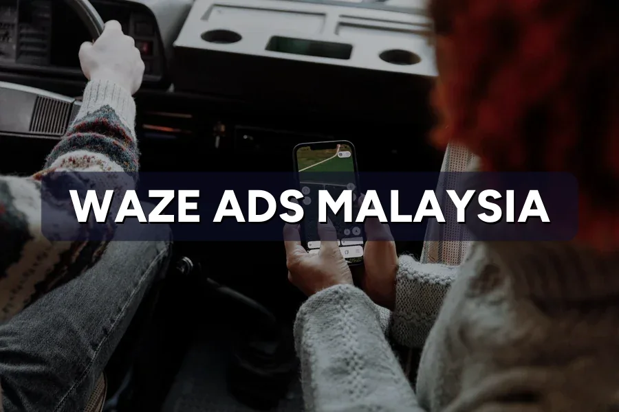 Waze Ads Malaysia: Reach Drivers Near Your Business