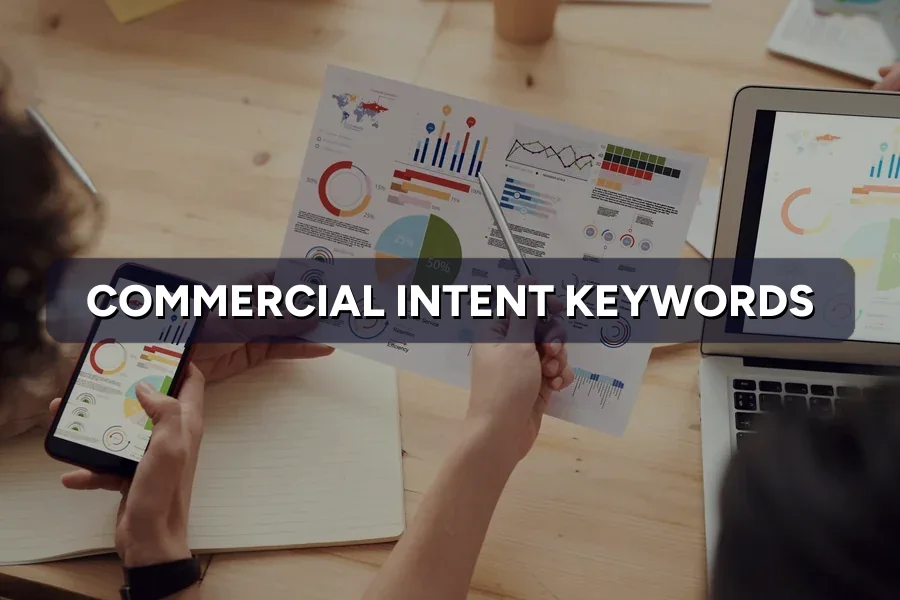 Commercial Intent Keywords: Target Buyers, Not Browsers