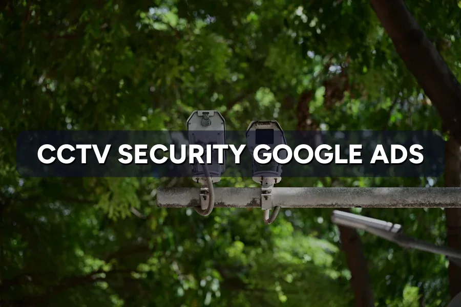 Best Google Ads for CCTV Installers in Malaysia: Guide 2026