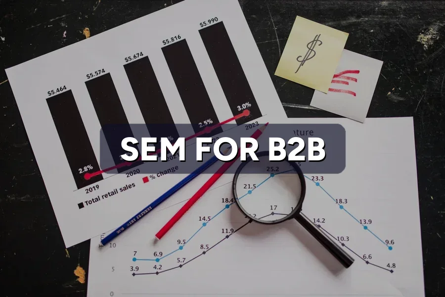 SEM for B2B: Winning Long Sales Cycles on Search Ads