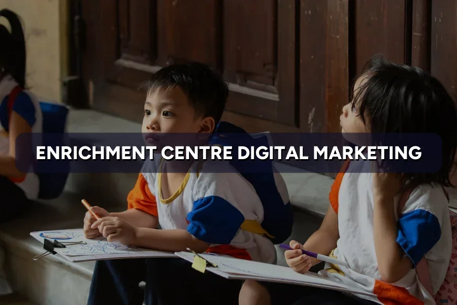 Best Digital Marketing for Enrichment Centres Malaysia 2026