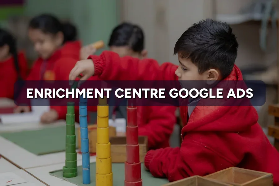 Best Google Ads for Enrichment Centres Malaysia Guide 2026