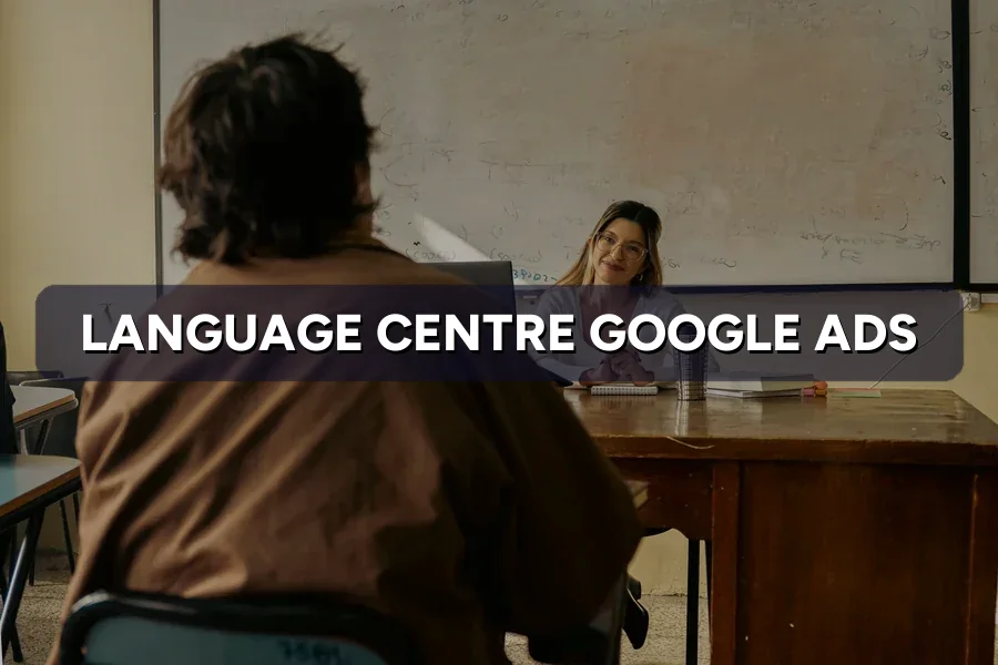 Best Google Ads for Language Centres in Malaysia: Guide 2026
