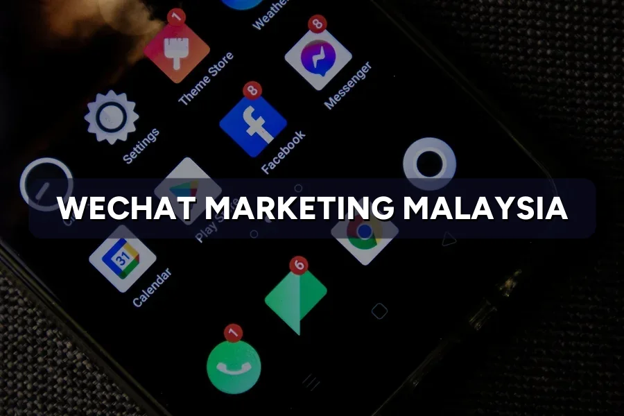 WeChat Marketing Malaysia: Reach Chinese Consumers