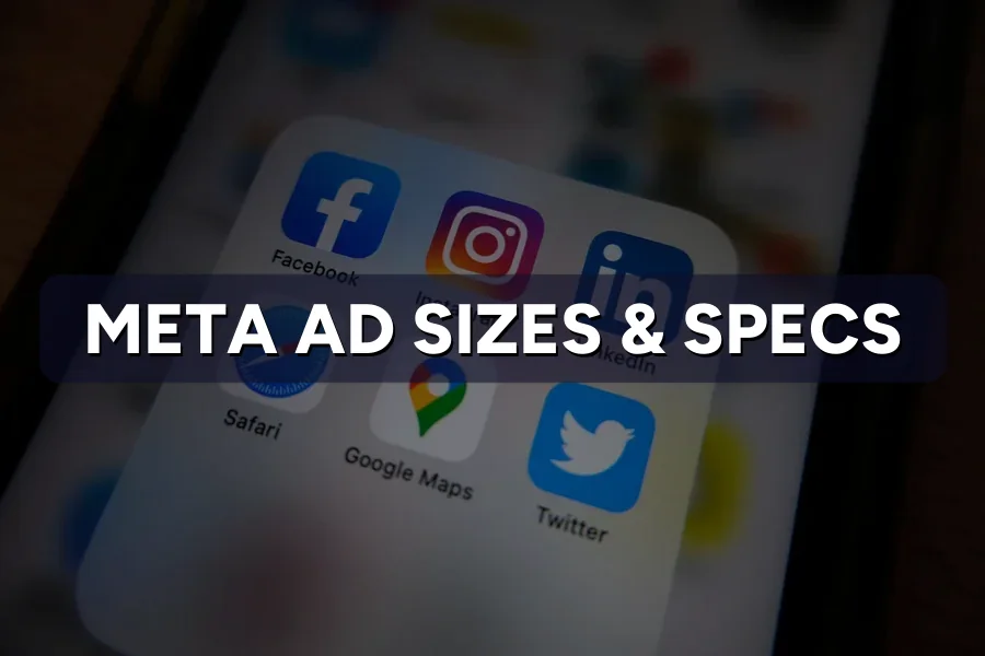 Meta Ad Sizes and Specs: Your 2026 Creative Cheat Sheet