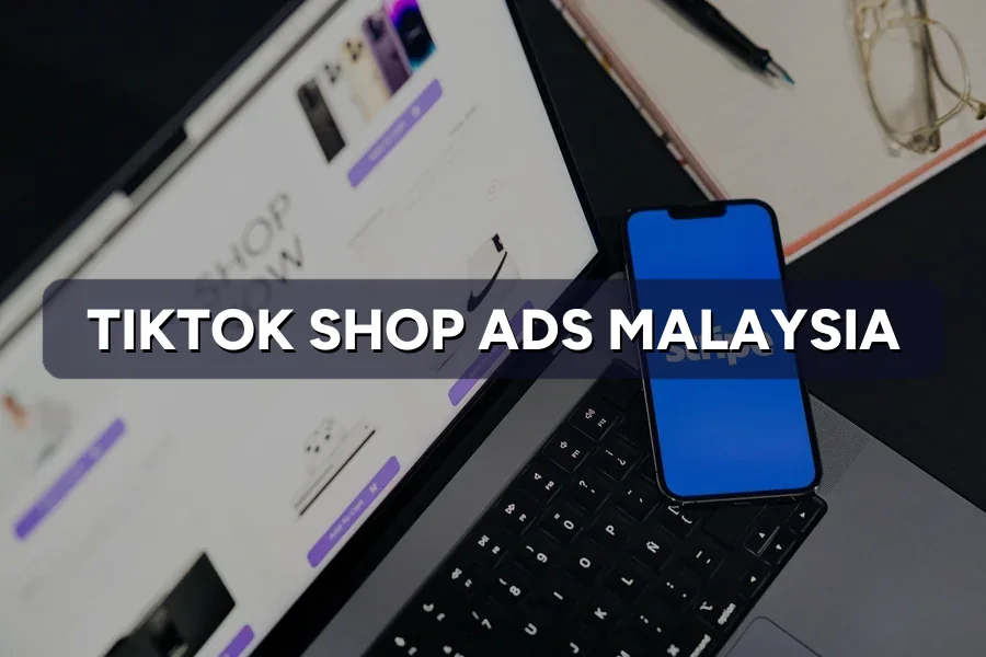 TikTok Shop Ads Malaysia: Turn Views Into Checkouts