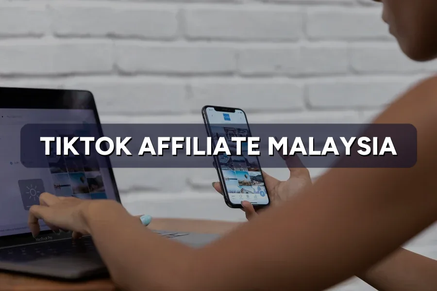 TikTok Affiliate Malaysia: Commission Selling Guide