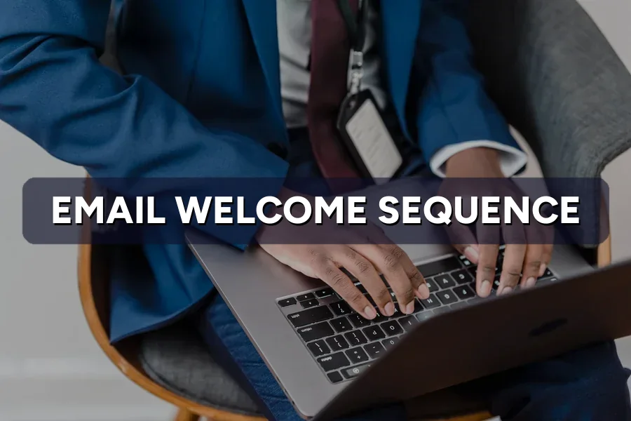 How to Build an Email Welcome Sequence That Converts