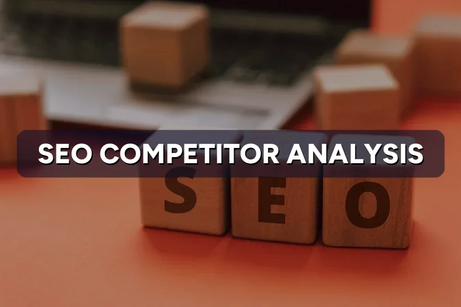 SEO Competitor Analysis: Find the Gaps You Can Win