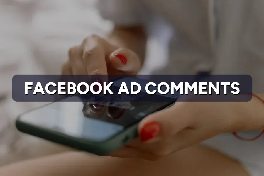 Facebook Ad Comments: How to Turn Replies Into Sales