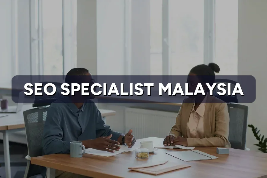 SEO Specialist Malaysia: Scope, Rates & Hiring Guide