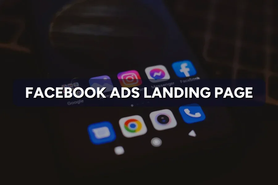 Facebook Ads Landing Page: Where to Send Your Ad Traffic