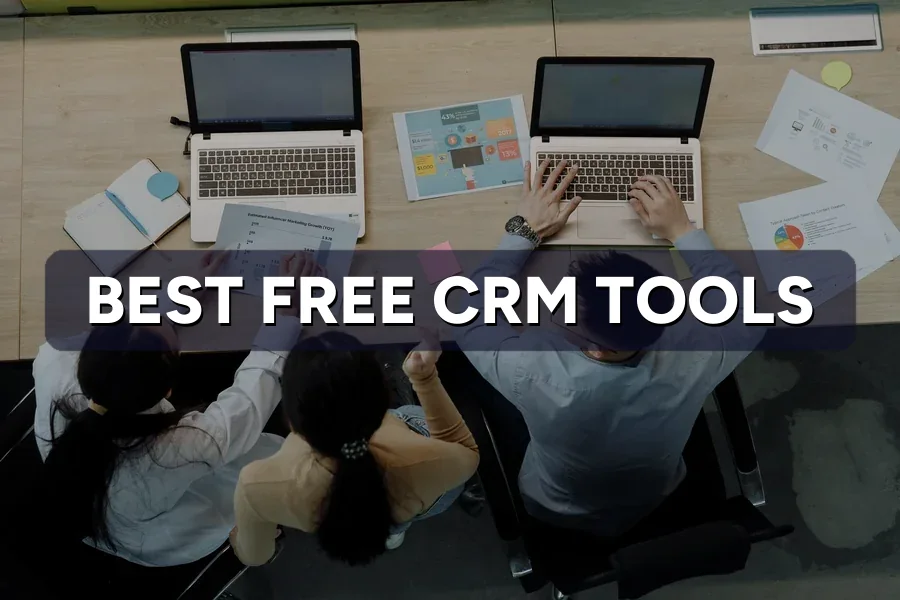 The Best Free CRM Tools That Actually Work for SMEs