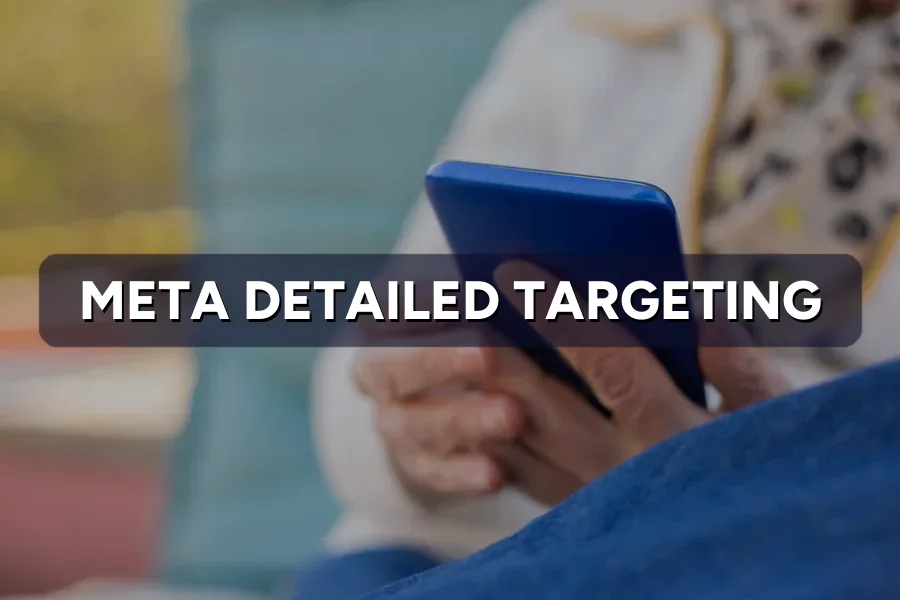 Detailed Targeting Is Dying: How to Run Meta Ads Now