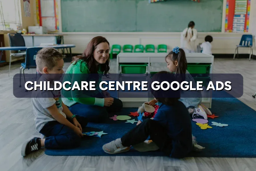 Best Google Ads for Childcare Centres in Malaysia Guide 2026