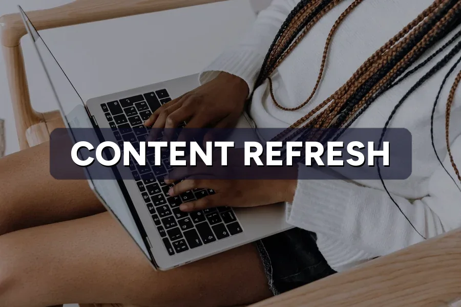 Content Refresh: How Updating Old Posts Lifts Rankings
