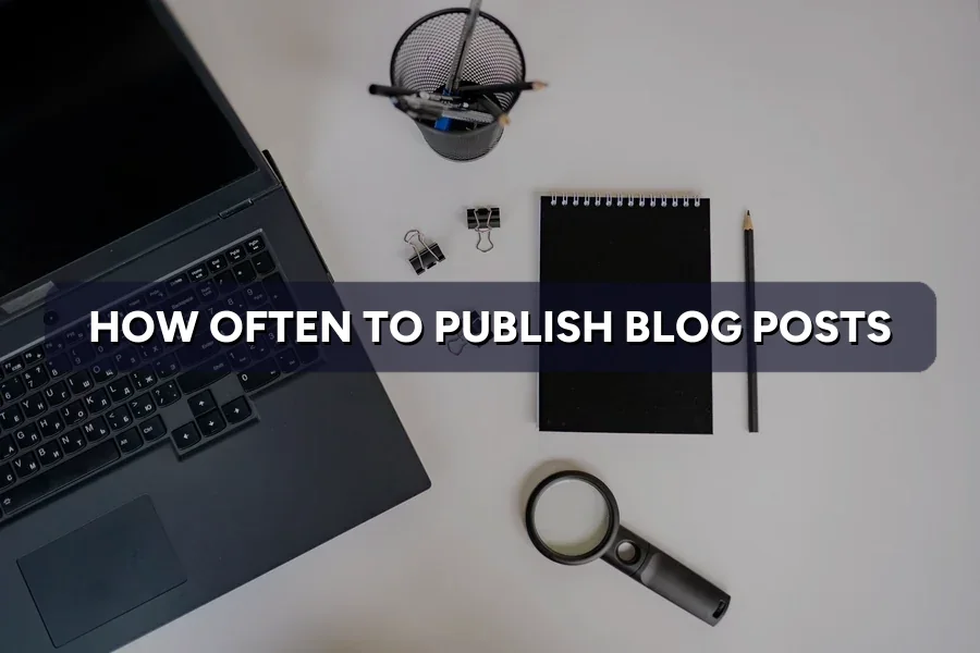 How Often Should You Publish Blog Posts to Rank in 2026?