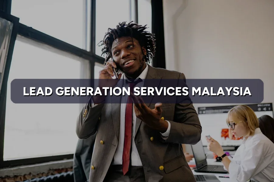 Lead Generation Services Malaysia: What You Actually Buy