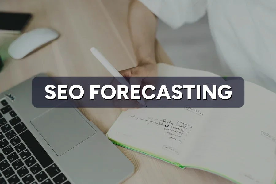 SEO Forecasting: Predict Traffic Before You Invest a Cent