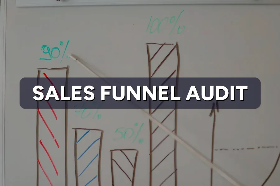 Sales Funnel Audit: Find Where Buyers Quietly Drop Off