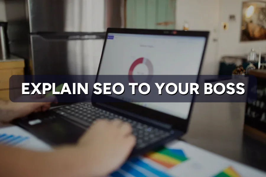How to Explain SEO to Your Boss in Plain English