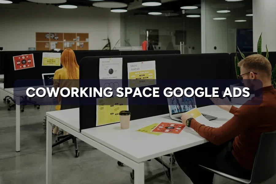 Best Google Ads for Coworking Spaces in Malaysia: Guide 2026