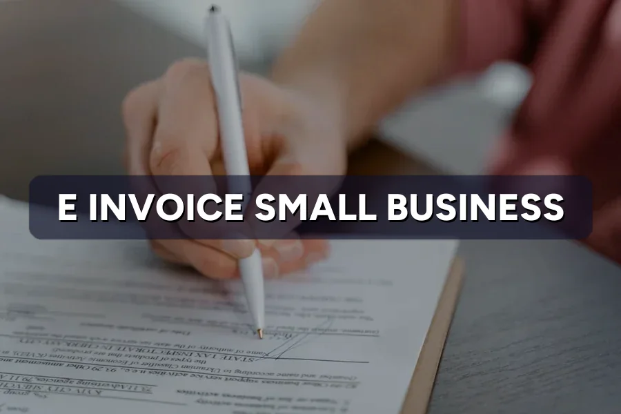 E-Invoice Malaysia: What Small Businesses Must Do 2026