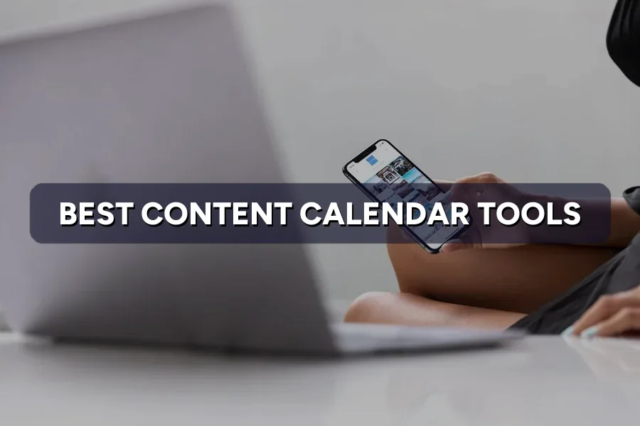The Best Tools to Plan Your Content Calendar in 2026