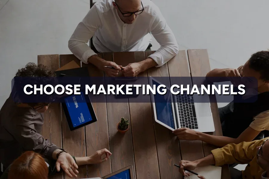 How to Choose the Right Marketing Channels for You