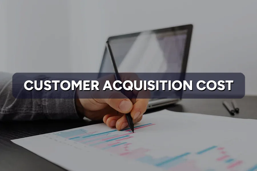 Customer Acquisition Cost: Know What a Buyer Costs You