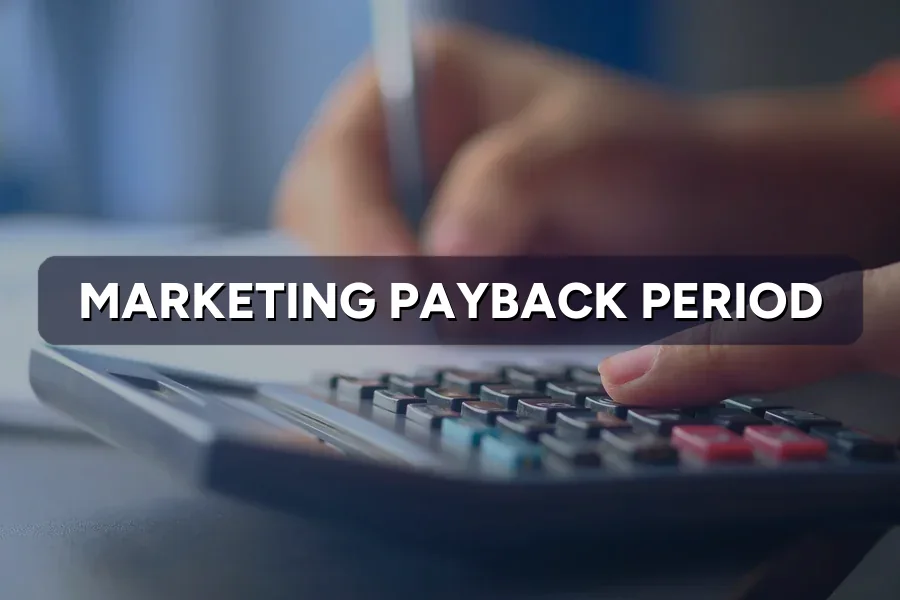 Marketing Payback Period: How Fast Should Spend Return?