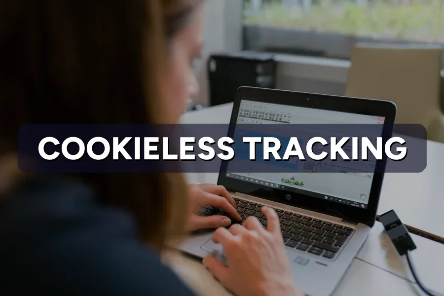 Cookieless Tracking: How to Measure Ads After Cookies