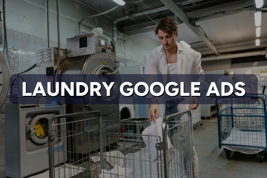 Best Google Ads for Laundromats in Malaysia: Guide 2026