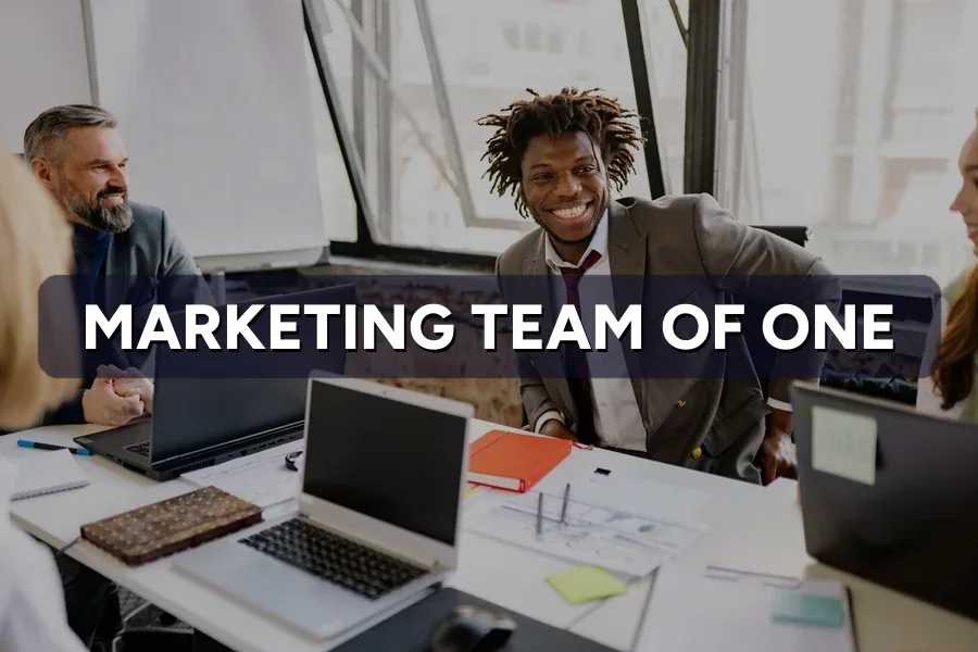 How to Survive (and Thrive) as a Marketing Team of One