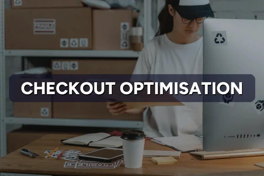 Checkout Optimisation: Stop Losing Sales at Payment