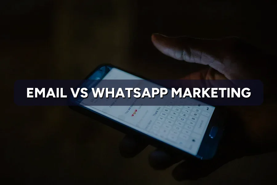 Email vs WhatsApp Marketing: Which Wins in Malaysia 2026?