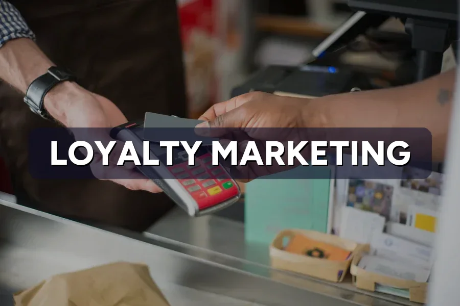 Loyalty Marketing: Keep Customers Coming Back for More