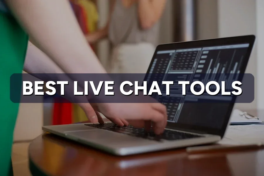 The Best Live Chat Tools for Your Business Website