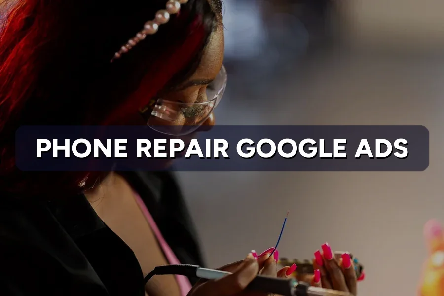 Best Google Ads for Phone Repair Shops Malaysia Guide 2026