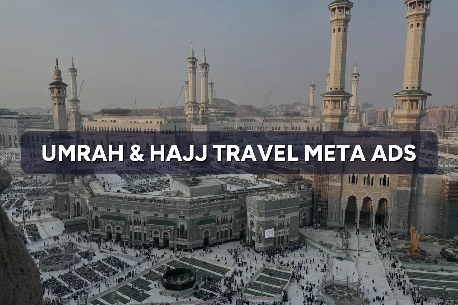 Best Meta Ads for Umrah Agencies in Malaysia: Guide 2026