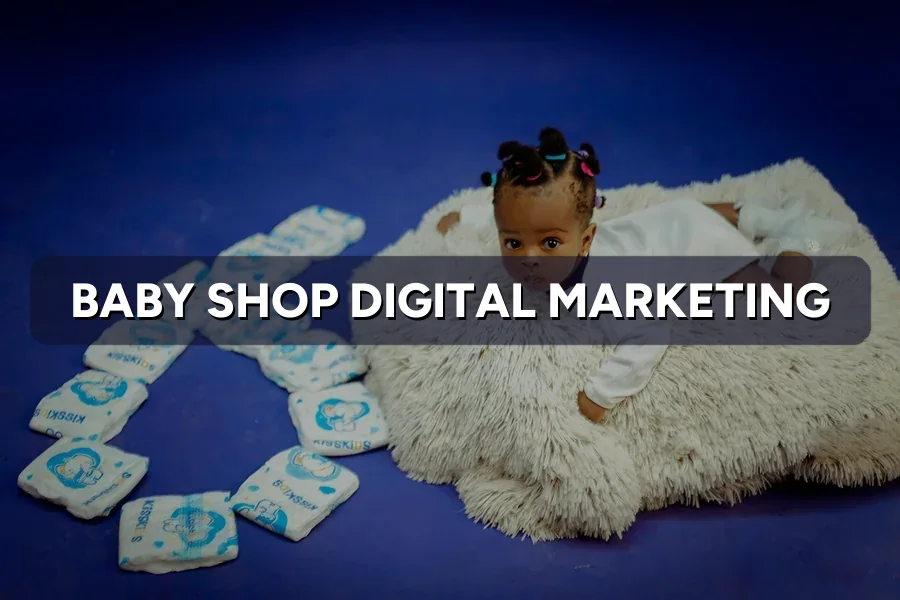 Best Digital Marketing for Baby Shops in Malaysia Guide 2026