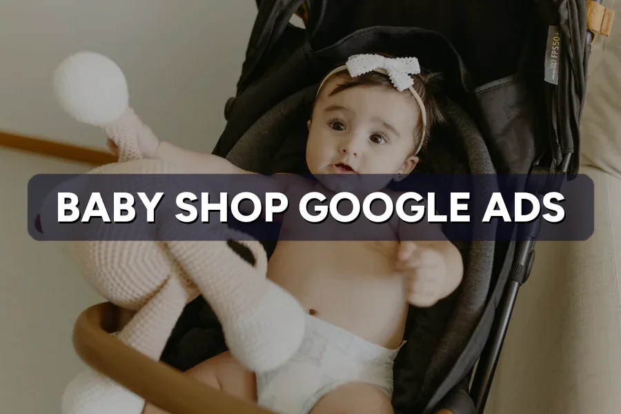 Best Google Ads for Baby Shops in Malaysia: Guide 2026