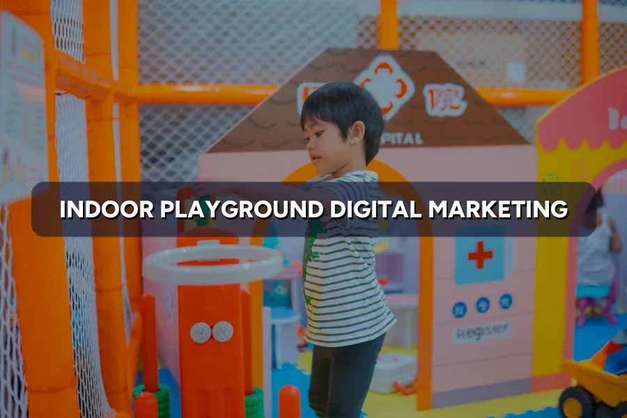 Best Digital Marketing for Indoor Playgrounds in Malaysia (2026)