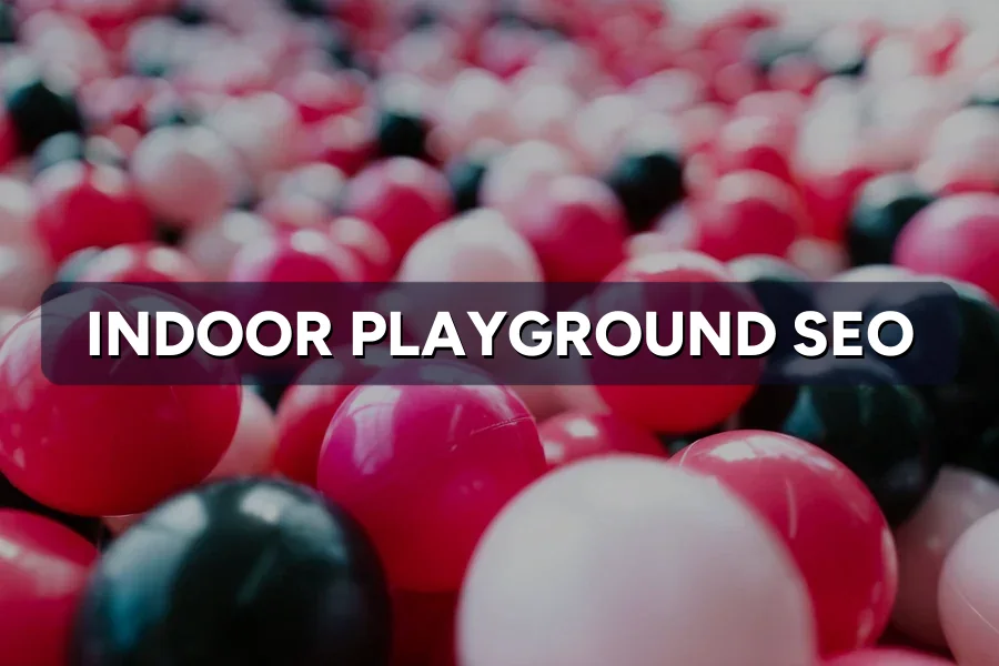 Best SEO for Indoor Playgrounds in Malaysia: Guide 2026
