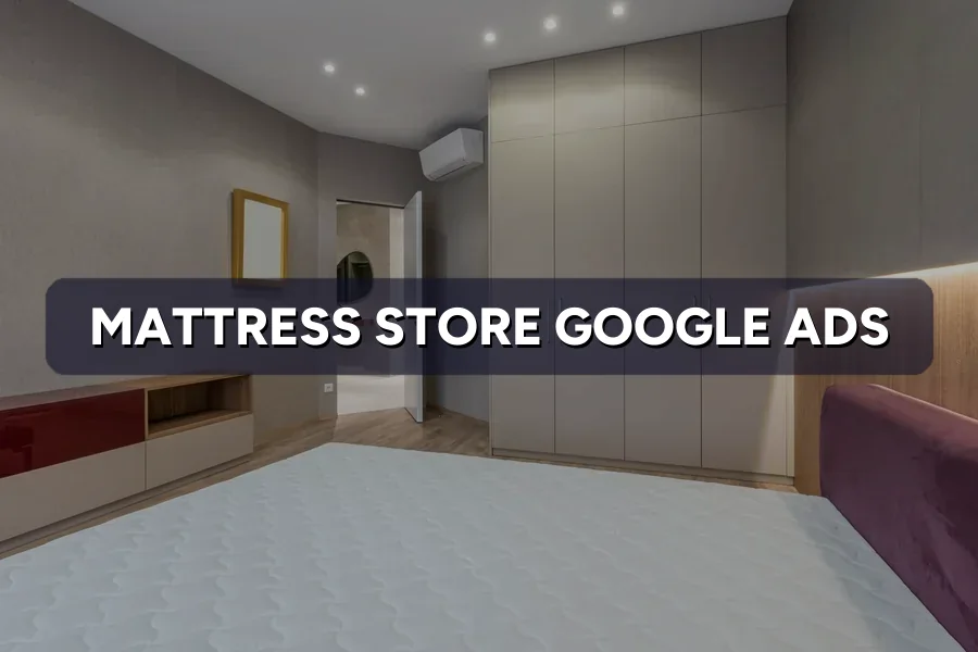 Best Google Ads for Mattress Stores in Malaysia: Guide 2026