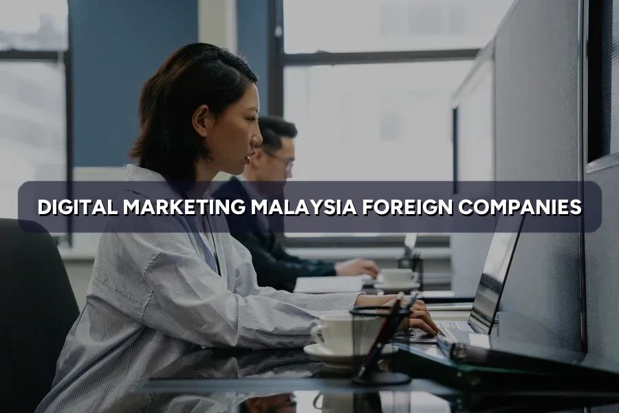 Digital Marketing in Malaysia for Foreign Companies: Guide