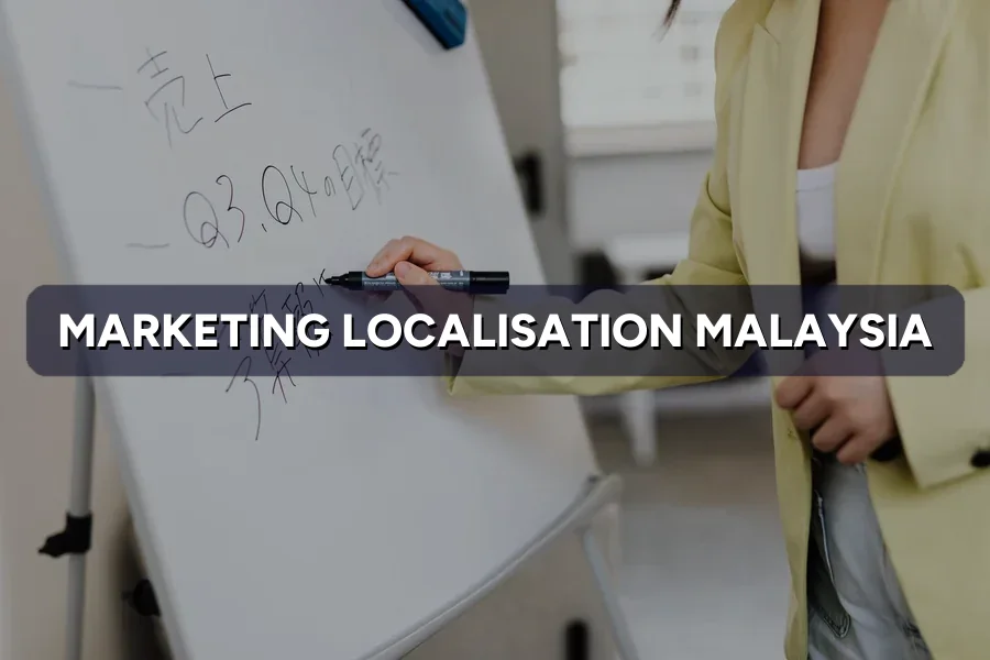 Marketing Localisation for Malaysia: BM, English & Chinese