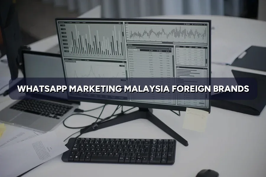 WhatsApp Marketing Malaysia: What Foreign Brands Get Wrong